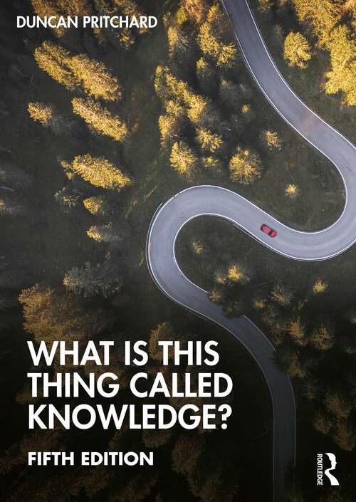 Book cover of What is this thing called Knowledge?