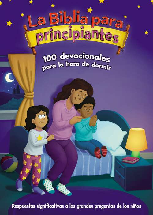 Book cover of La Biblia para principiantes, 100 devocionales para la hora de dormir: Pensamientos y oraciones para finalizar el día (The Beginner's Bible)