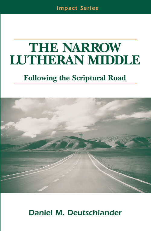 Book cover of The Narrow Lutheran Middle: Following The Scriptural Road (Impact Series)