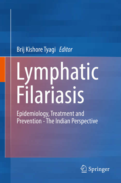 Book cover of Lymphatic Filariasis: Epidemiology, Treatment And Prevention - The Indian Perspective