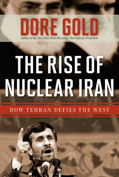 Book cover of The Rise of Nuclear Iran: How Tehran Defies the West