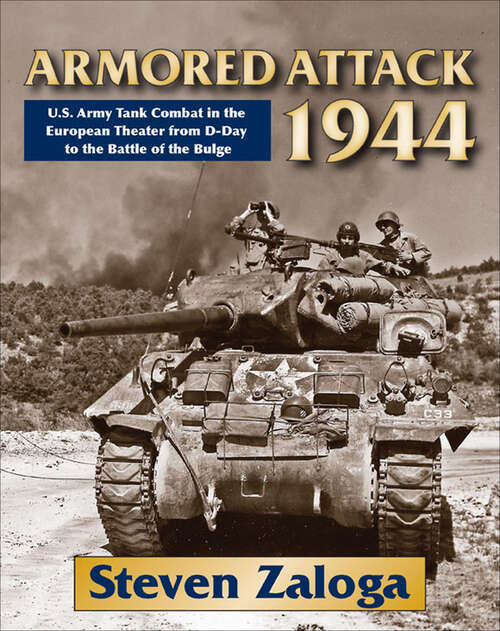 Book cover of Armored Attack 1944: U.S. Army Tank Combat in the European Theater from D-Day to the Battle of the Bulge