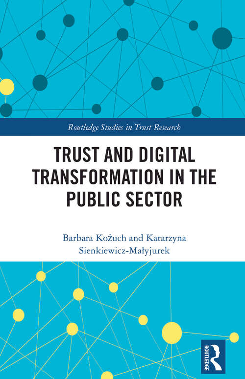 Book cover of Trust and Digital Transformation in the Public Sector (Routledge Studies in Trust Research)