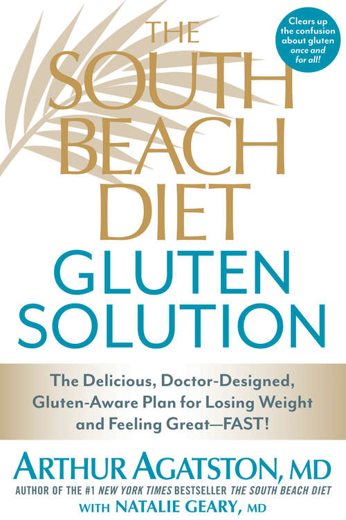 Book cover of The South Beach Diet Gluten Solution: The Delicious, Doctor-Designed, Gluten-Aware Plan for Losing Weight and Feeling Great--FAST!
