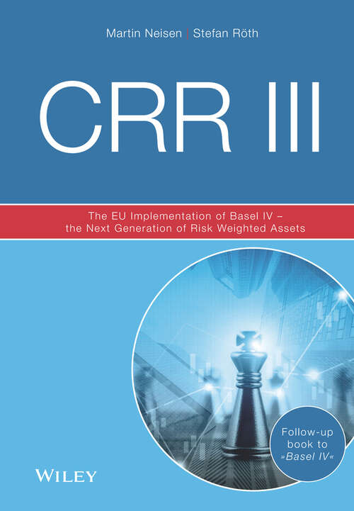 Book cover of CRR III: The EU Implementation of Basel IV - the Next Generation of Risk Weighted Assets (3)