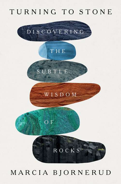 Book cover of Turning to Stone: Discovering the Subtle Wisdom of Rocks