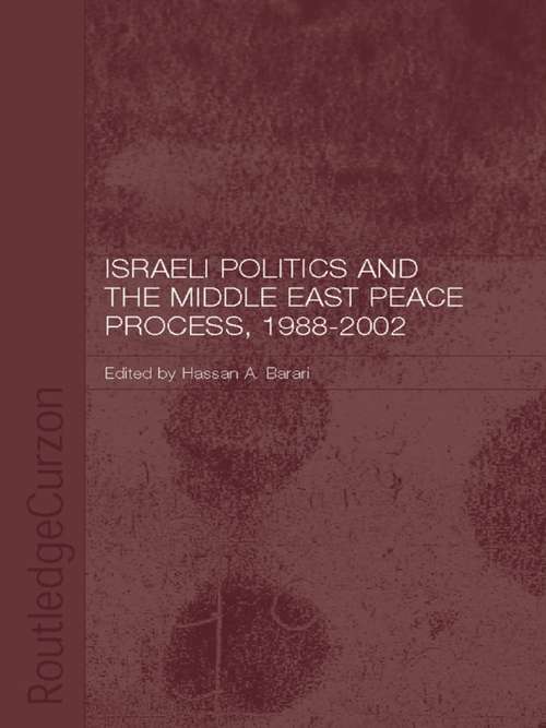 Book cover of Israeli Politics and the Middle East Peace Process, 1988-2002 (Durham Modern Middle East and Islamic World Series: Vol. 6)