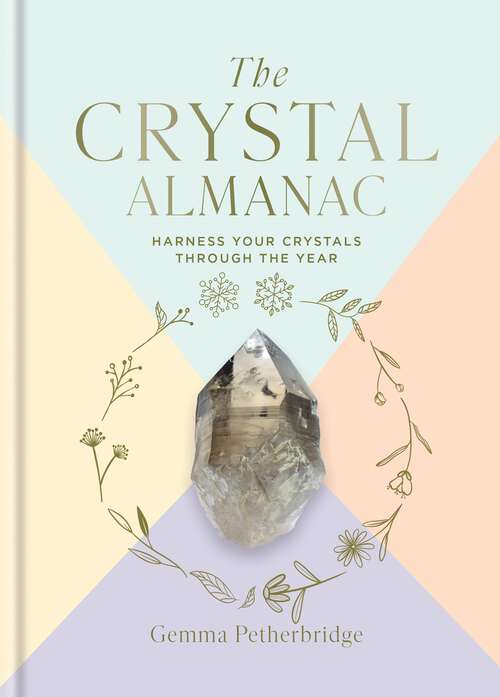 Book cover of The Crystal Almanac: Harness Your Crystals Through the Year