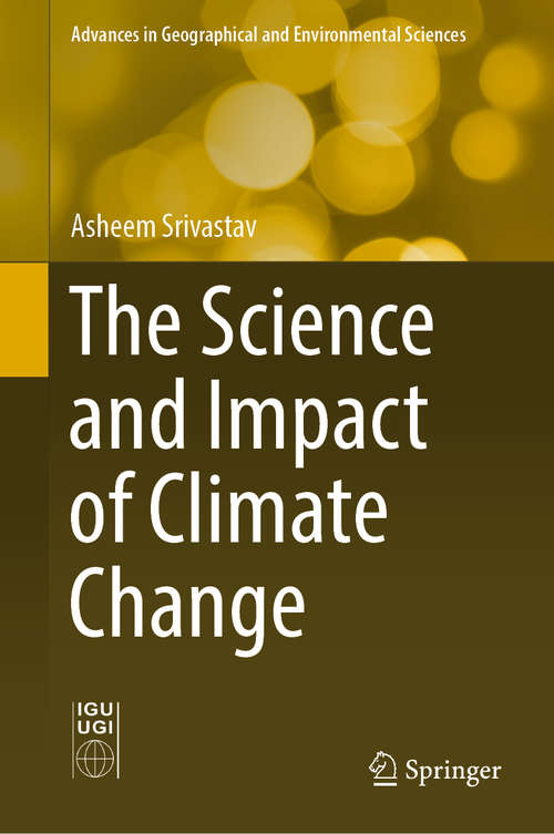 Book cover of The Science and Impact of Climate Change (Advances in Geographical and Environmental Sciences)