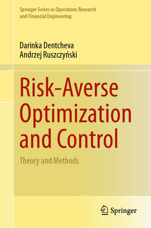 Book cover of Risk-Averse Optimization and Control: Theory and Methods (2024) (Springer Series in Operations Research and Financial Engineering)