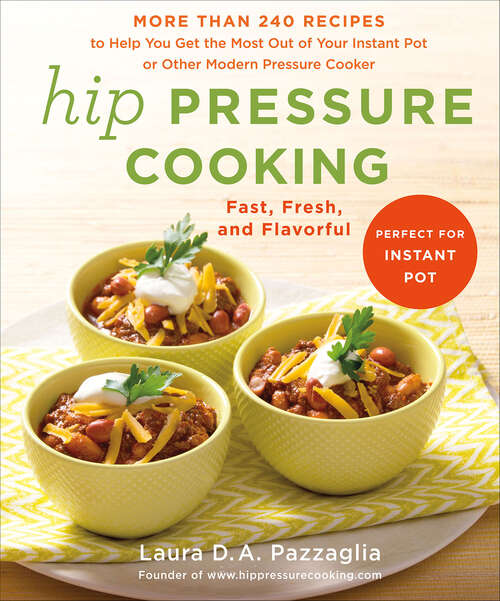 Book cover of Hip Pressure Cooking: Fast, Fresh, and Flavorful