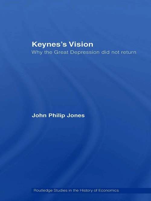 Book cover of Keynes's Vision: Why the Great Depression did not Return (Routledge Studies In The History Of Economics Ser.: Vol. 90)