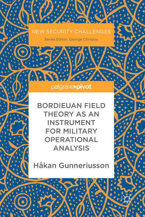 Book cover of Bordieuan Field Theory as an Instrument for Military Operational Analysis (1st ed. 2017) (New Security Challenges)