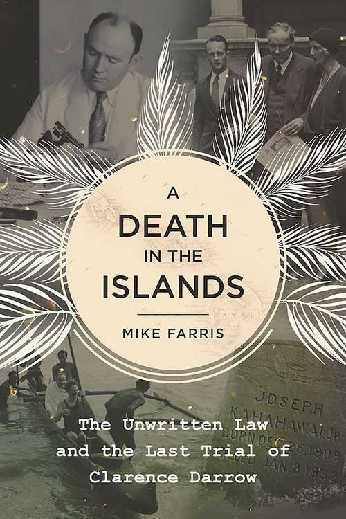 Book cover of A Death in the Islands: The Unwritten Law and the Last Trial of Clarence Darrow