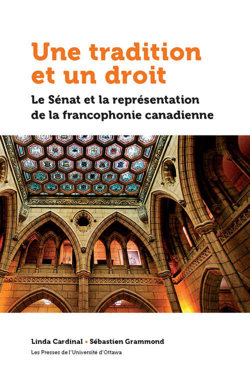 Book cover of Une tradition et un droit: Le Sénat et la représentation de la francophonie canadienne (Politique et politiques publiques)