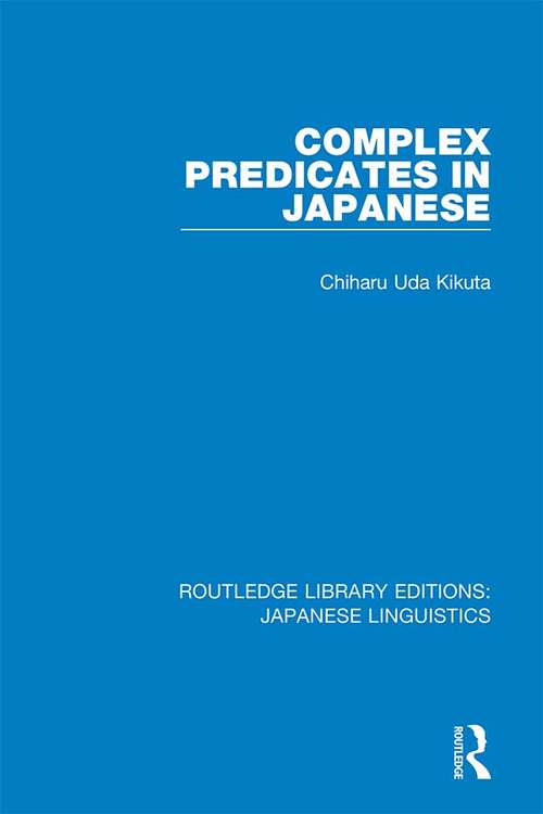 Book cover of Complex Predicates in Japanese (Routledge Library Editions: Japanese Linguistics #4)