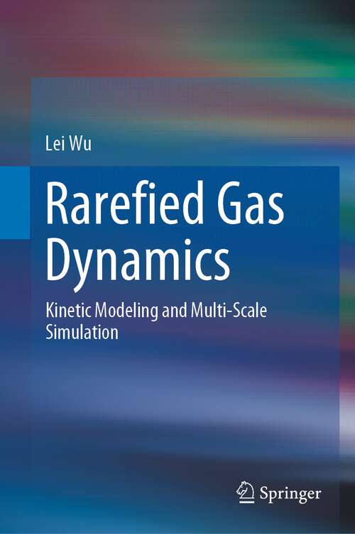 Book cover of Rarefied Gas Dynamics: Kinetic Modeling and Multi-Scale Simulation (1st ed. 2022)