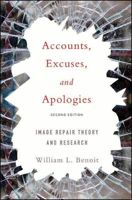 Book cover of Accounts, Excuses, and Apologies, Second Edition: Image Repair Theory and Research