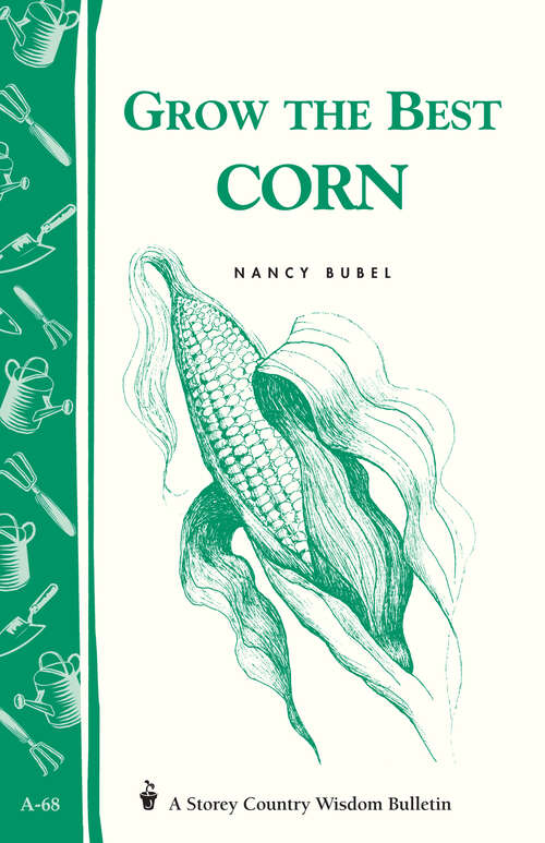 Book cover of Grow the Best Corn: Storey's Country Wisdom Bulletin A-68 (Storey Country Wisdom Bulletin Ser.)