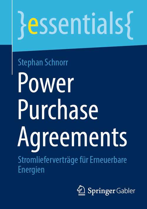 Book cover of Power Purchase Agreements: Stromlieferverträge für Erneuerbare Energien (1. Aufl. 2022) (essentials)