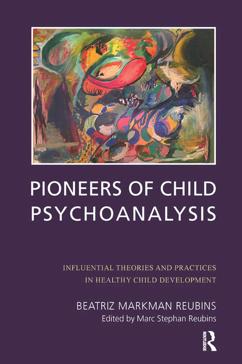 Book cover of Pioneers of Child Psychoanalysis: Influential Theories and Practices in Healthy Child Development