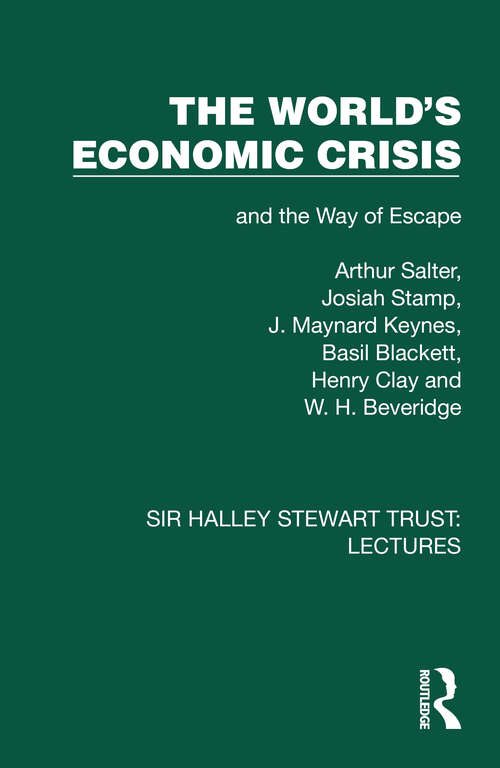 Book cover of The World's Economic Crisis: and the Way of Escape (Sir Halley Stewart Trust: Lectures)