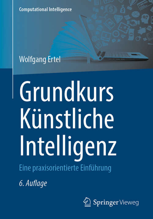 Book cover of Grundkurs Künstliche Intelligenz: Eine praxisorientierte Einführung (6. Auflage 2025) (Computational Intelligence)