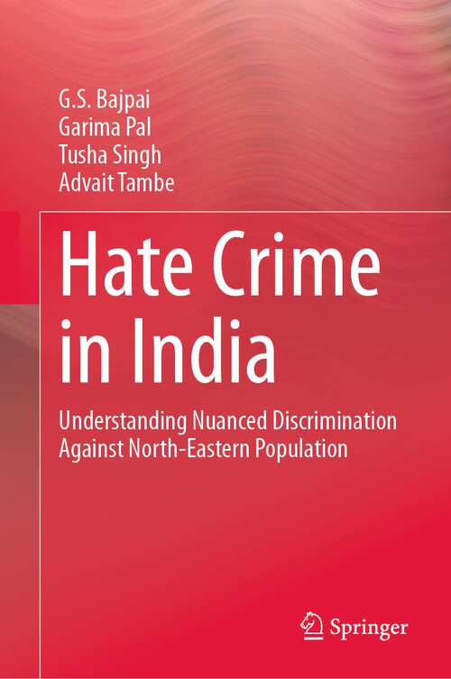 Book cover of Hate Crime in India: Understanding Nuanced Discrimination Against North-Eastern Population (1st ed. 2023)