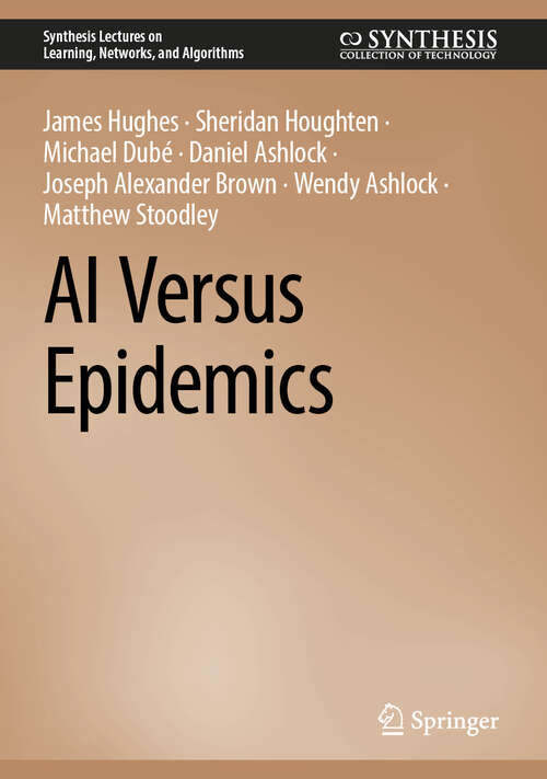 Book cover of AI Versus Epidemics (2024) (Synthesis Lectures on Learning, Networks, and Algorithms)