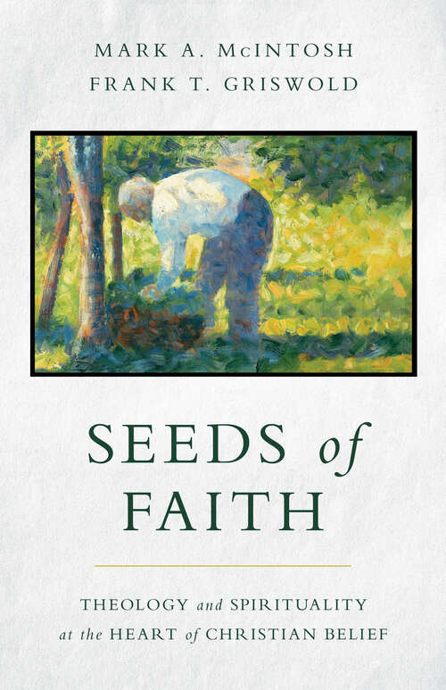 Book cover of Seeds of Faith: Theology and Spirituality at the Heart of Christian Belief