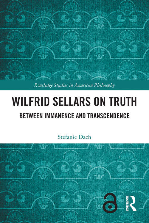 Book cover of Wilfrid Sellars on Truth: Between Immanence and Transcendence (1) (Routledge Studies in American Philosophy)