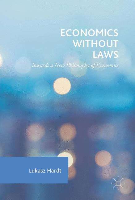 Book cover of Economics Without Laws: Towards a New Philosophy of Economics (1st ed. 2017)