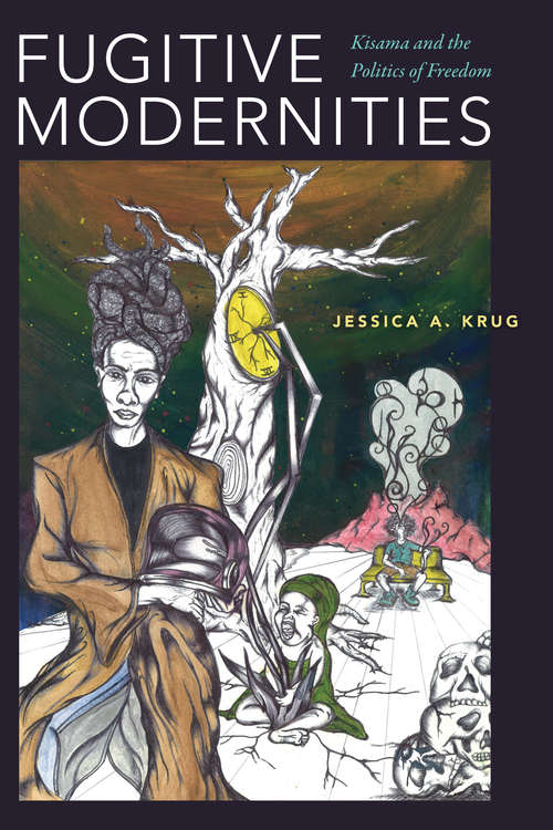 Book cover of Fugitive Modernities: Kisama and the Politics of Freedom