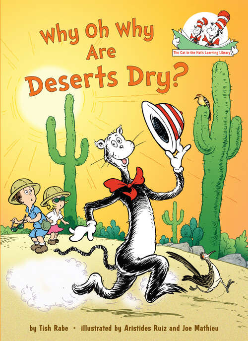 Book cover of Why Oh Why Are Deserts Dry? All About Deserts: All About Deserts (The Cat in the Hat's Learning Library)
