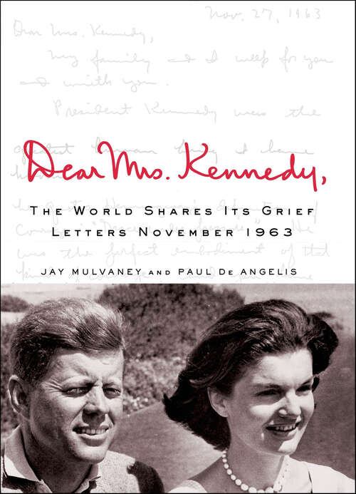 Book cover of Dear Mrs. Kennedy: The World Shares Its Grief, Letters November 1963