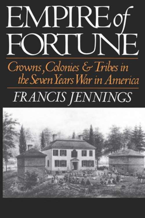 Book cover of Empire of Fortune: Crowns, Colonies, and Tribes in the Seven Years War in America