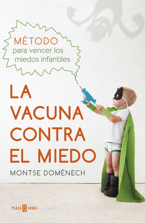 Book cover of La vacuna contra el miedo: Método para vencer los miedos infantiles