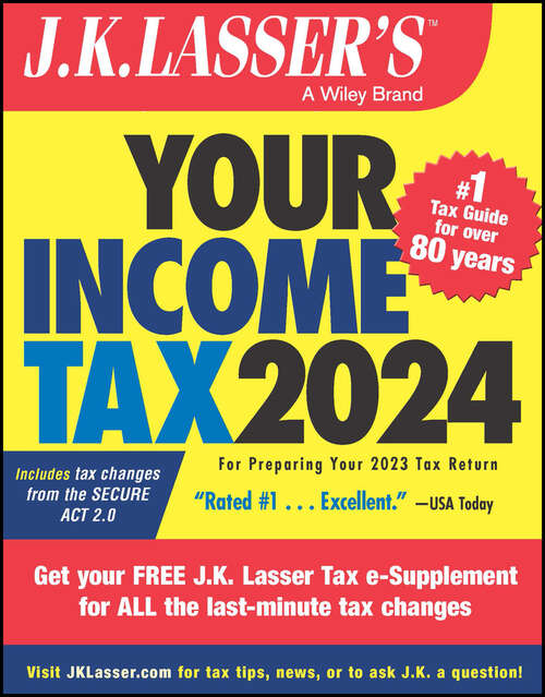 Book cover of J.K. Lasser's Your Income Tax 2024: For Preparing Your 2023 Tax Return (3) (J.K. Lasser)