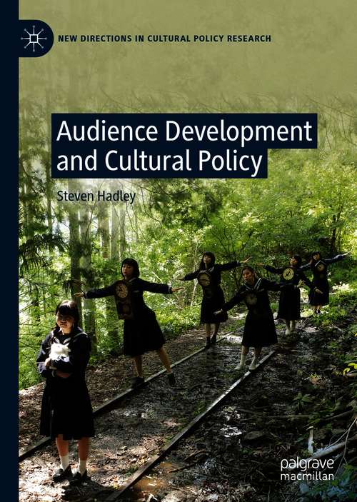 Book cover of Audience Development and Cultural Policy (1st ed. 2021) (New Directions in Cultural Policy Research)
