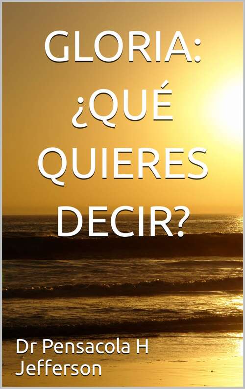 Book cover of Gloria: ¿QuÉ quieres decir?