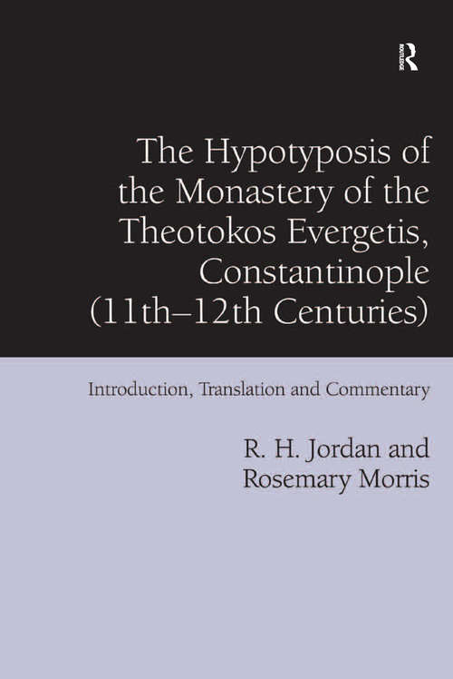 Book cover of The Hypotyposis of the Monastery of the Theotokos Evergetis, Constantinople (11th-12th Centuries): Introduction, Translation and Commentary