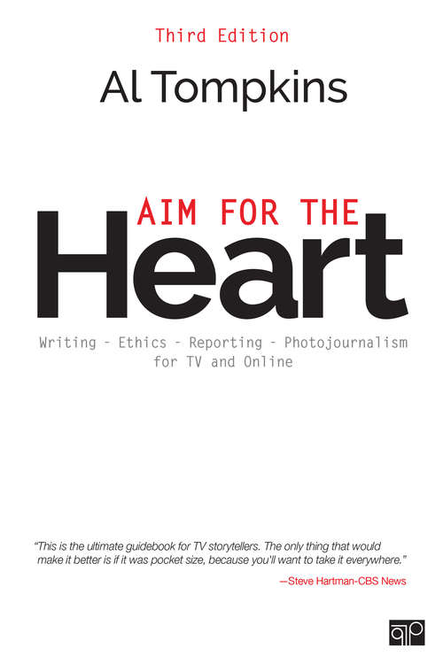 Book cover of Aim for the Heart: Write, Shoot, Report and Produce for TV and Multimedia (Third Edition)