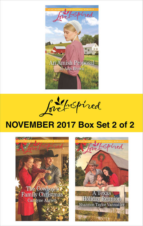 Book cover of Harlequin Love Inspired November 2017 - Box Set 2 of 2: An Amish Proposal\The Cowboy's Family Christmas\A Texas Holiday Reunion