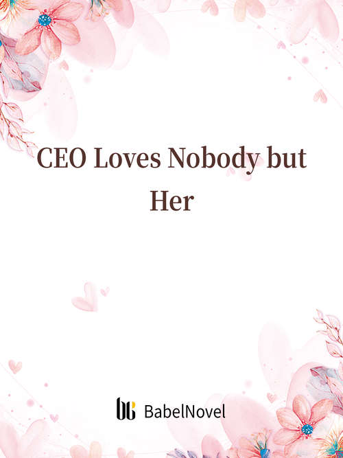 Book cover of CEO Loves Nobody but Her: Volume 1 (Volume 1 #1)