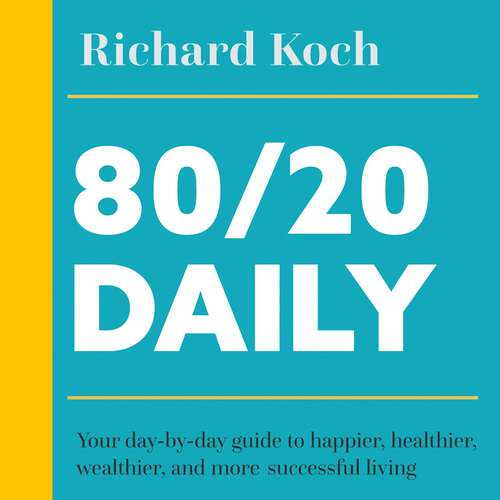 Book cover of 80/20 Daily: Your Day-by-Day Guide to Happier, Healthier, Wealthier, and More Successful Living Using the 8020 Principle