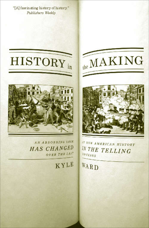 Book cover of History in the Making: An Absorbing Look at How American History Has Changed in the Telling over the Last 200 Years