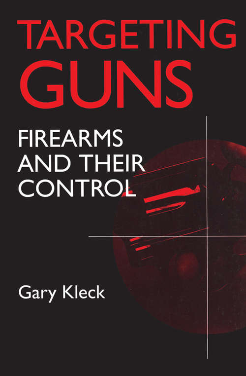 Book cover of Targeting Guns: Firearms and Their Control (Social Institutions And Social Change Ser.)