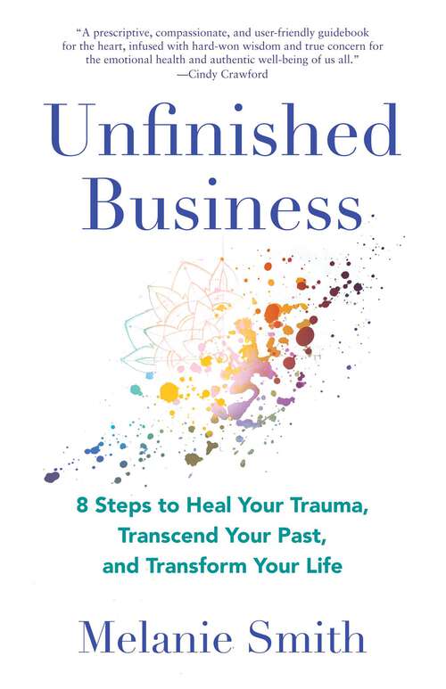 Book cover of Unfinished Business: 8 Steps to Heal Your Trauma, Transcend Your Past, and Transform Your Life