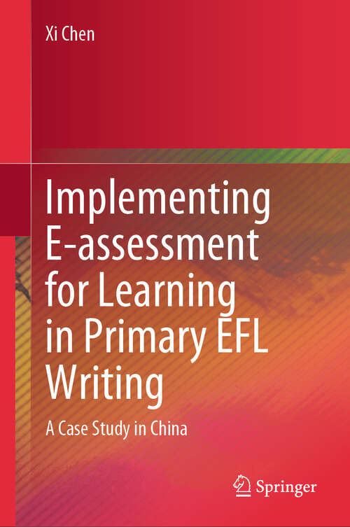 Book cover of Implementing E-assessment for Learning in Primary EFL Writing: A Case Study in China