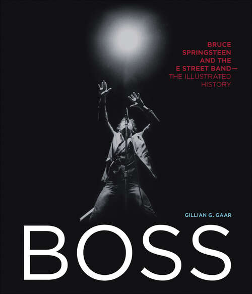 Book cover of Boss: Bruce Springsteen and the E Street Band—The Illustrated History